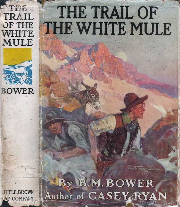 Item #24464 The Trail of the White Mule. B. M. BOWER