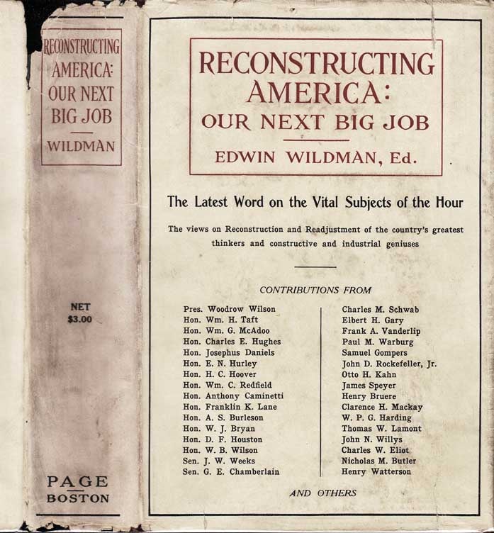 Item #24567 Reconstructing America: Our Next Big Job. John D. Rockerfeller Jr., Woodrow Wilson,...