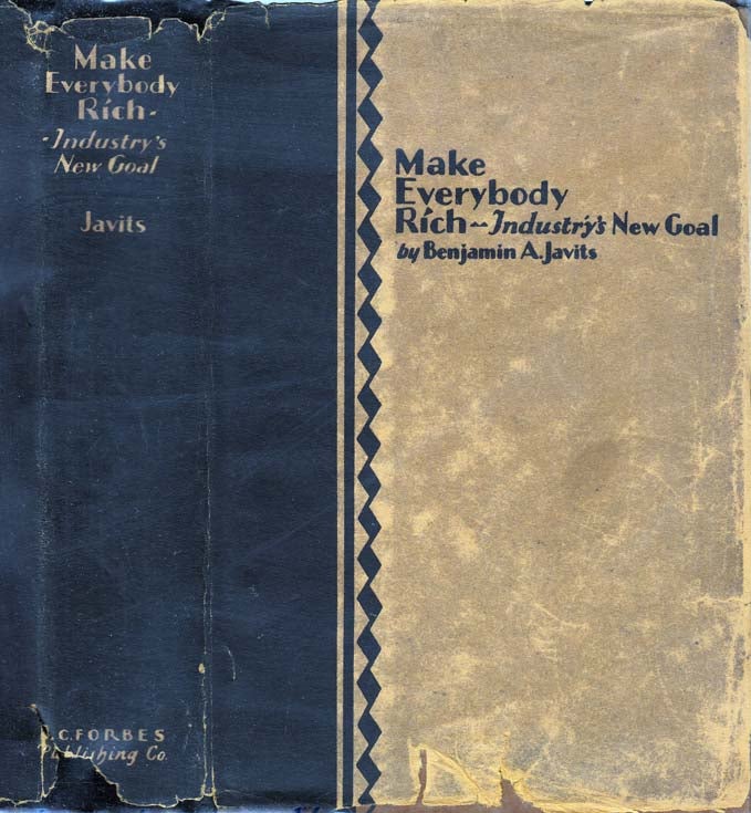 Item #24570 Make Everybody Rich - Industry's New Goal [Signed and Inscribed]. Benjamin A. JAVITS,...