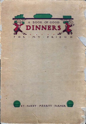A Book Of Good Dinners For My Friend Or, "What To Have For Dinner"