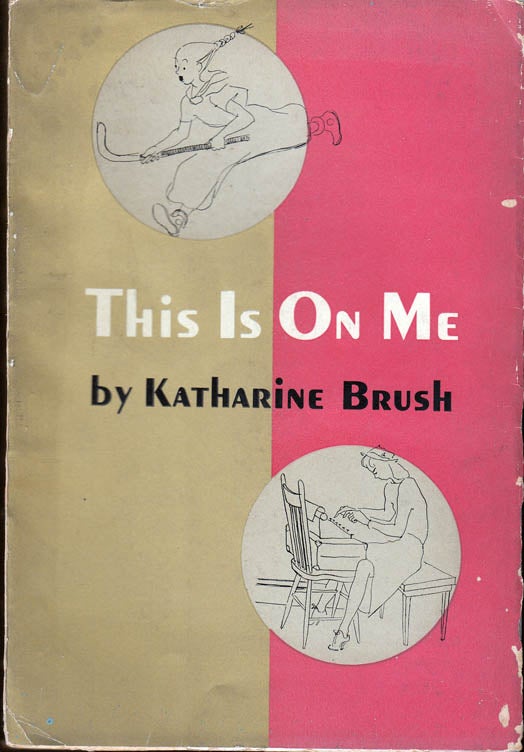 Item #24606 This is On Me. Katharine BRUSH