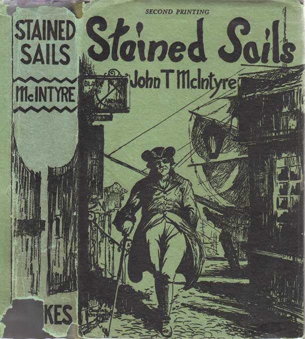 Item #24775 Stained Sails [Signed and Inscribed]. John T. MCINTYRE.
