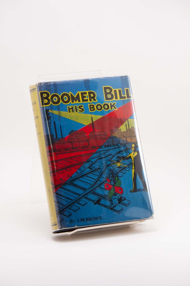 Item #250194 Boomer Bill: His Book [SIGNED AND INSCRIBED]. I. M. BROWN