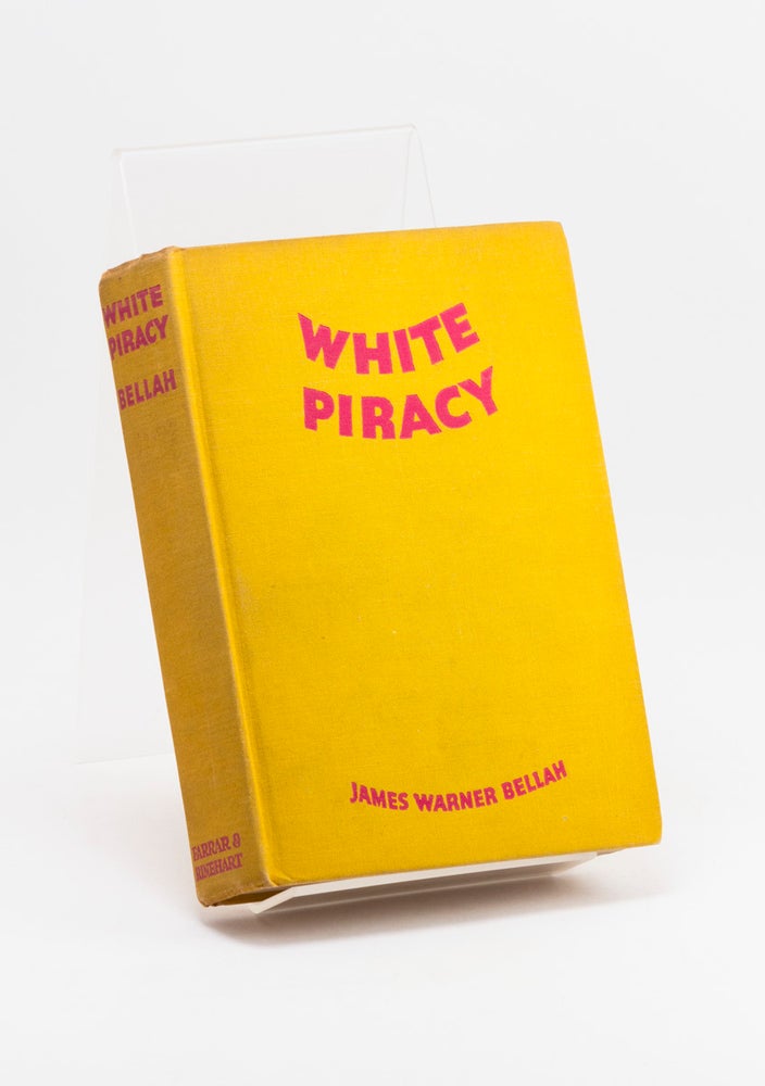 Item #250819 White Piracy. James Warner BELLAH