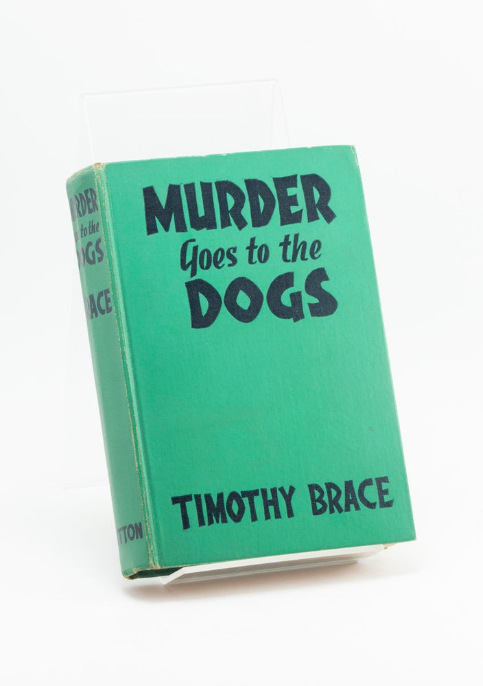 Item #250846 Murder Goes to the Dogs. Timothy BRACE