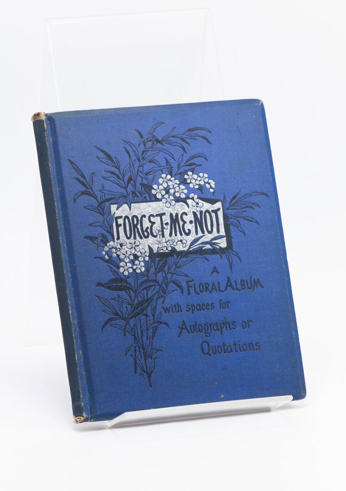 Item #250884 Forget-Me-Not: A Floral Album with Spaces for Autographs or Poetical or Prose...
