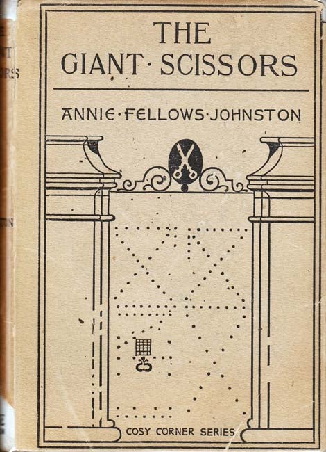 Item #25263 The Giant Scissors. Annie Fellows JOHNSTON.