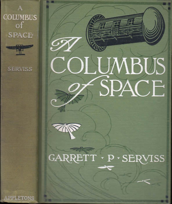 Item #25279 A Columbus of Space. Garrett P. SERVISS