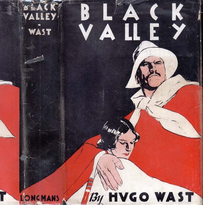 Item #25423 Black Valley, A Romance of the Argentine. Hugo WAST, Gustavo Martínez...