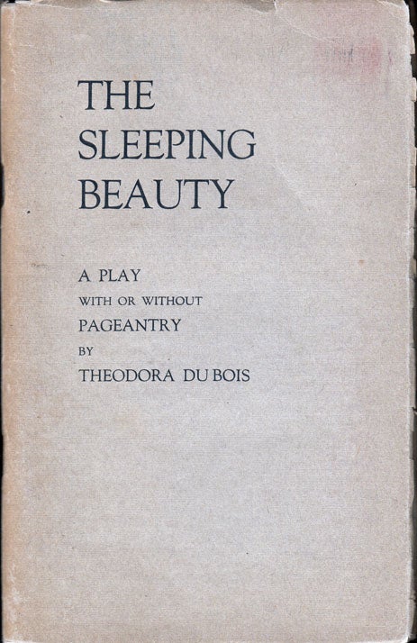 Item #25615 The Sleeping Beauty, A Play in Three Acts. Theodora DU BOIS, DUBOIS.