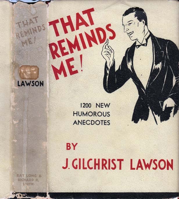Item #25644 That Reminds Me: One Thousand New Humorous Anecdotes Collected from Many Sources and Arranged Topically. J. Gilchrist LAWSON.
