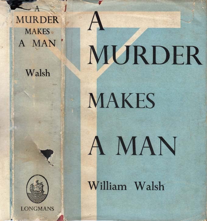 Item #25660 A Murder Makes a Man. William WALSH