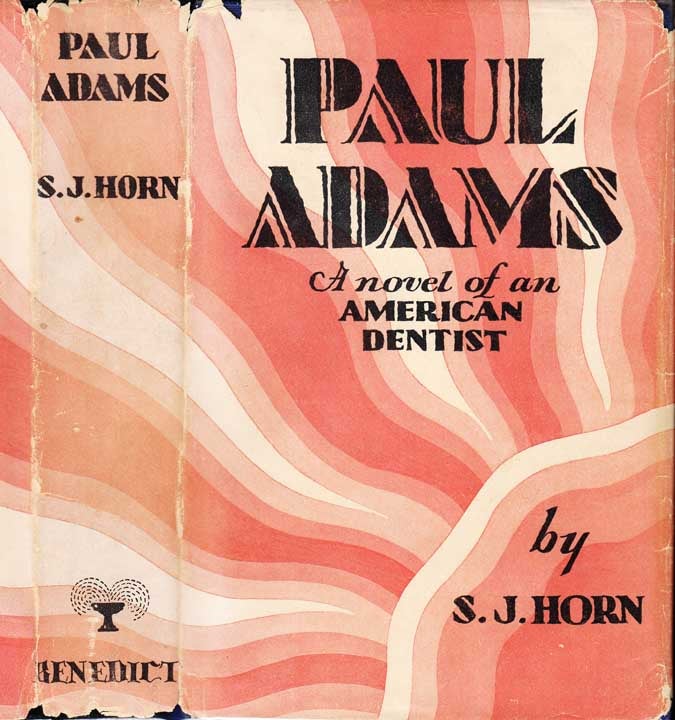 Item #25714 Paul Adams, A Novel of an American Dentist [SIGNED AND INSCRIBED]. S. J. HORN.