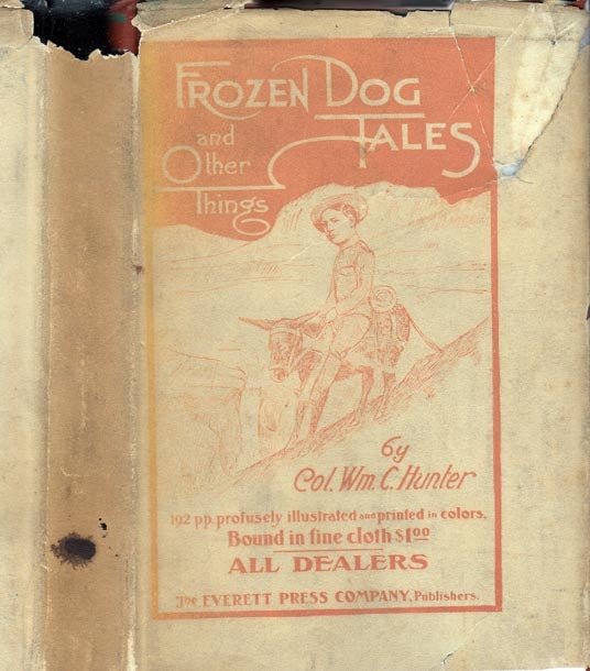 Item #25742 Frozen Dog Tales and Other Things. William C. Colonel HUNTER.