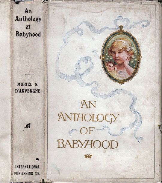 Item #25812 An Anthology of Babyhood. Ford Madox Hueffer FORD, Muriel Nelson D'AUVERGNE.