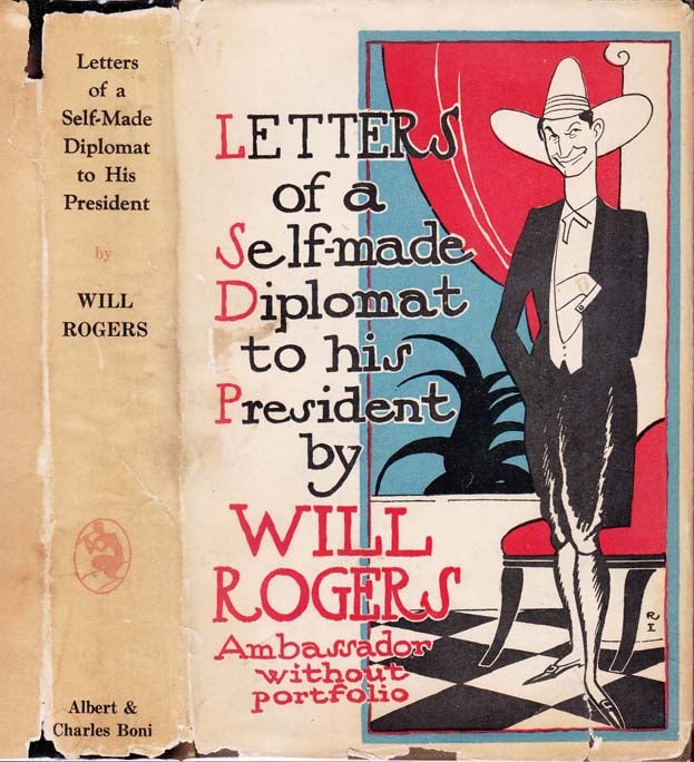 Item #25889 Letters Of A Self Made Diplomat To His President. Will ROGERS
