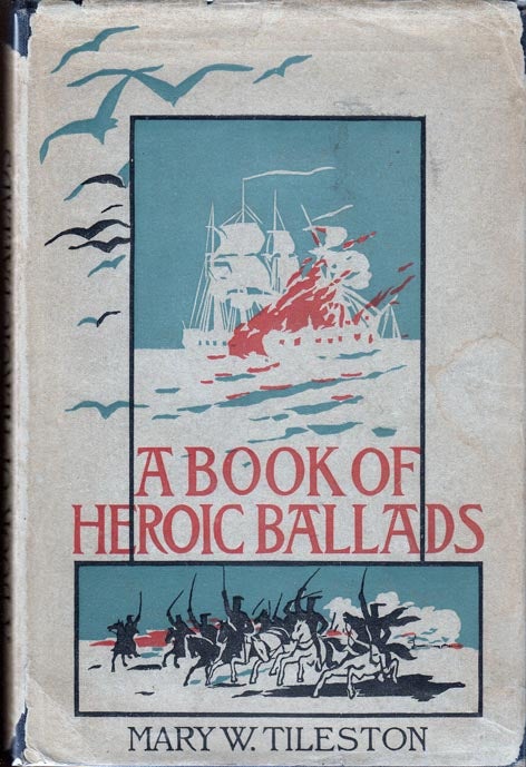 Item #25960 A Book of Heroic Ballads. Mary W. TILESTON.
