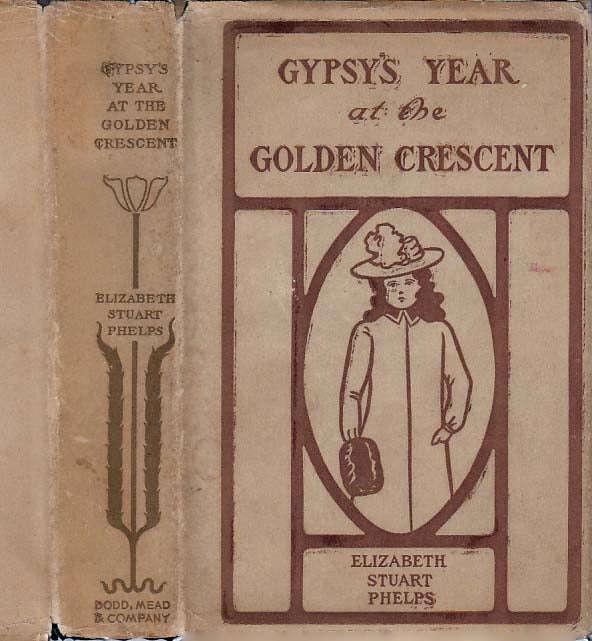 Item #26149 Gypsy's Year at the Golden Crescent. Elizabeth Stuart PHELPS.