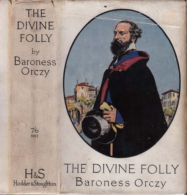 Item #26557 The Divine Folly. Baroness ORCZY.