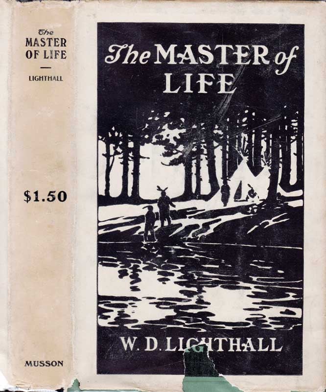 Item #26621 The Master of Life, A Romance of the Five Nations and of Prehistoric Montreal. W. D. LIGHTHALL.