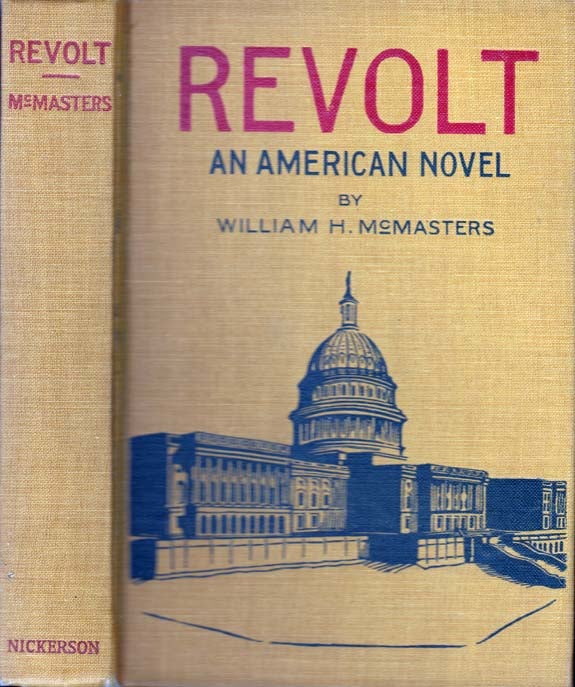 Item #26641 Revolt, an American Novel [SIGNED AND INSCRIBED]. William H. MCMASTERS