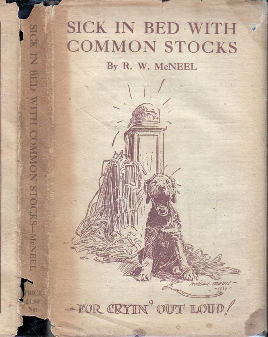 Item #26686 Sick in Bed with Common Stocks. R. W. MCNEEL.