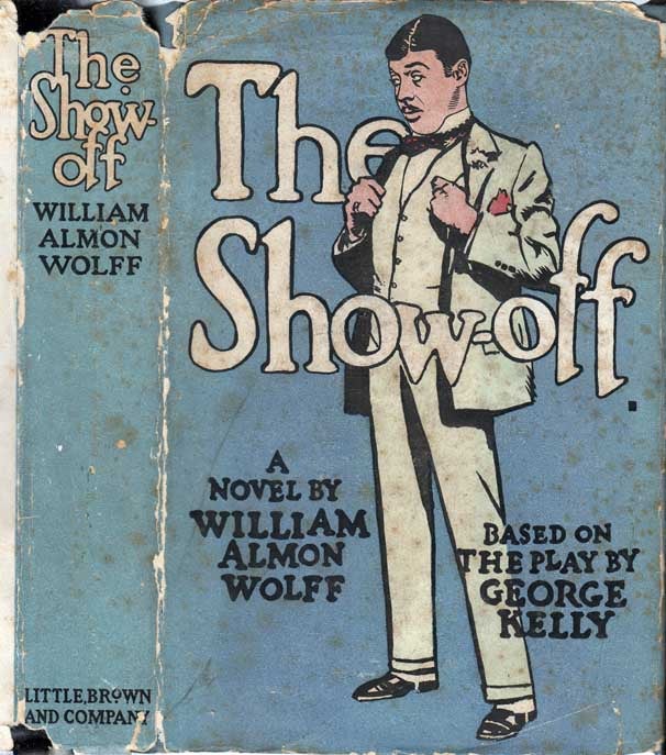 Item #26694 The Show-Off. William Almon WOLFF, George KELLY