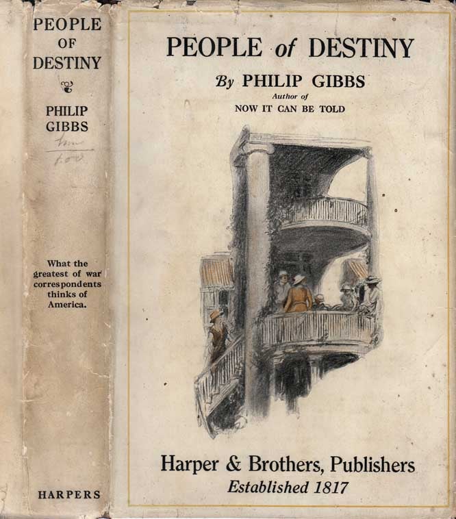 Item #26697 People of Destiny, Americans as I Saw Them at Home and Abroad. Philip GIBBS.