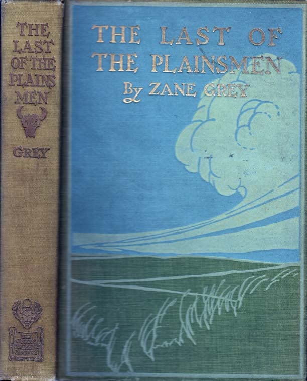 Item #26713 The Last of the Plainsmen. Zane GREY