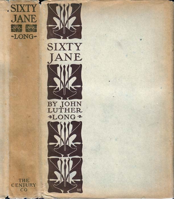 Item #26815 Sixty Jane (And, the Strike on the Schlafeplatz Railroad; Our Anchel; The Lady and Her Soul; The Beautiful Graveyard; Lucky Jim; The Outrageous Miss Dawn-Dream; The Little House in the Little Street Where the Sun Never Came; The Atonement). John Luther LONG.