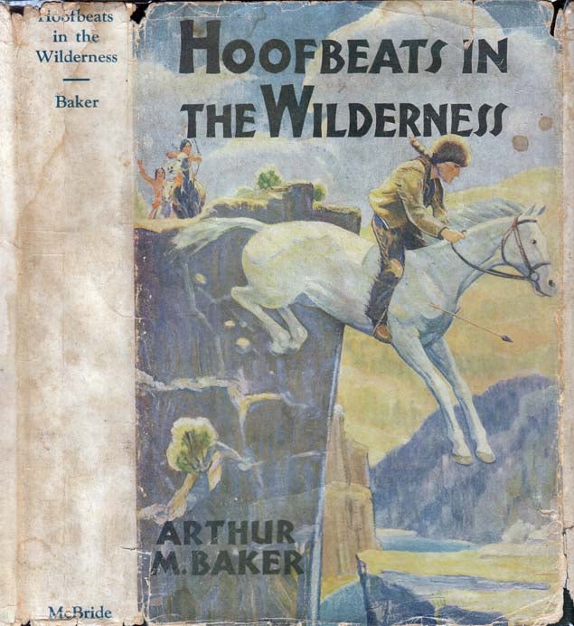 Item #26823 Hoofbeats in the Wilderness: A Tale of the Indiana Territory Before the Coming of Permanent Settlers. Arthur M. BAKER.