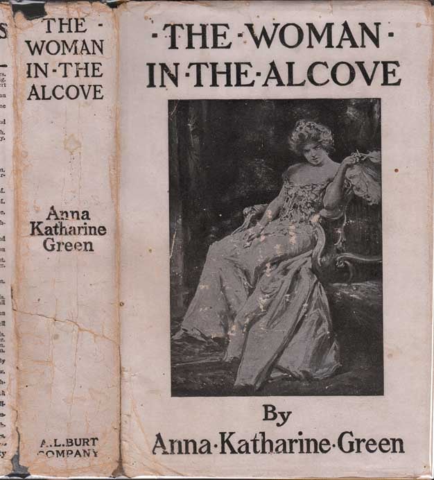 Item #26841 The Woman in the Alcove. Anna Katharine GREEN.