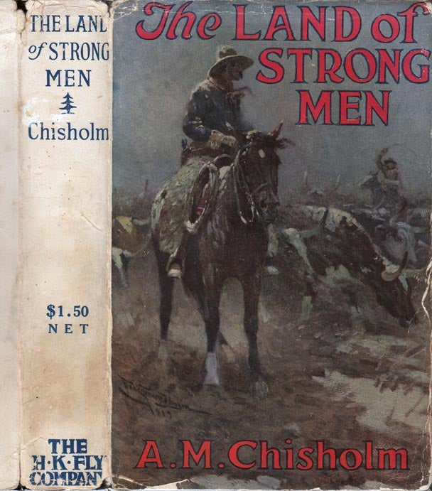 Item #26863 The Land of Strong Men. A. M. CHISHOLM.