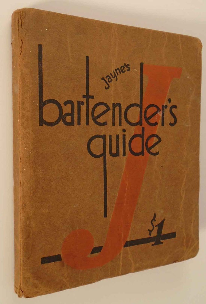 Item #26909 Jayne's Barternder's Guide, A Practical Handbook for Professionals and Amateurs. Dr....