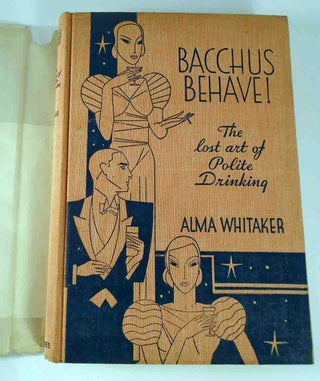 Bacchus Behave!, The Lost Art of Polite Drinking