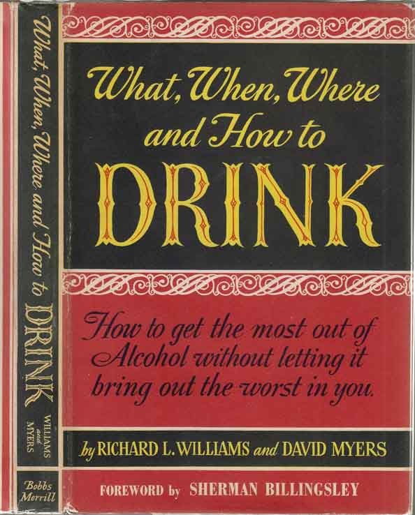 Item #26937 What, When, Where and How to Drink. Richard L. WILLIAMS