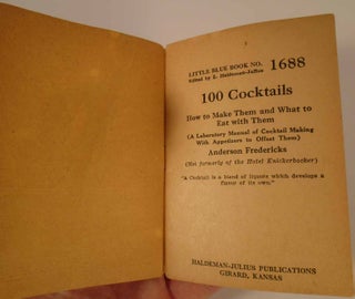 100 Cocktails. How to Make Them and What to Eat With Them (A Laboratory Manual of Cocktail Making with Appetizers to Offset Them)