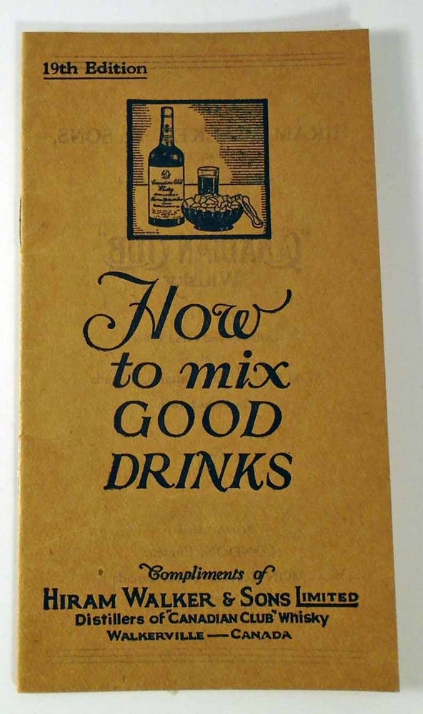 Item #26959 How to Be a Good Mixer. Hiram WALKER.