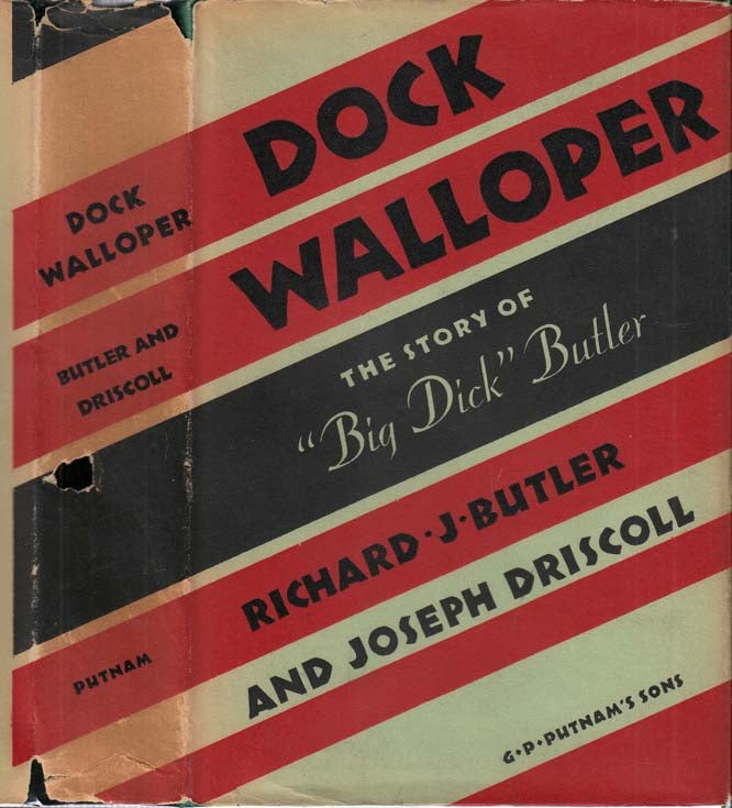 Item #27068 Dock Walloper, The Story of 'Big Dick' Butler. Richard J. BUTLER, Joseph DRISCOLL.