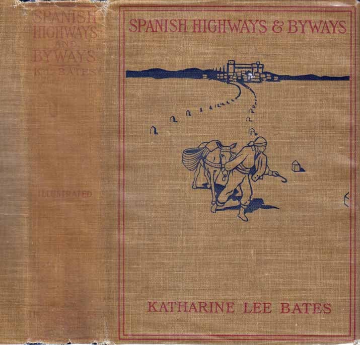 Item #27327 Spanish Highways and Byways. Katharine Lee BATES