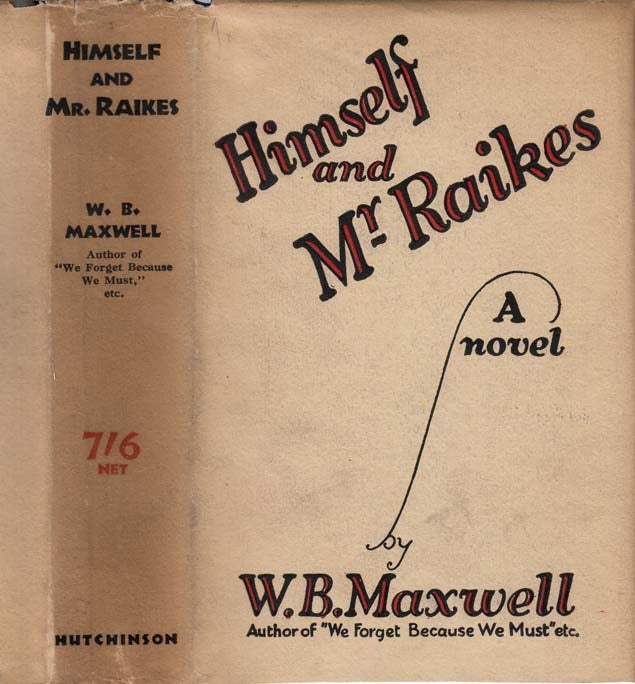 Item #27439 Himself and Mr. Raikes. W. B. MAXWELL.