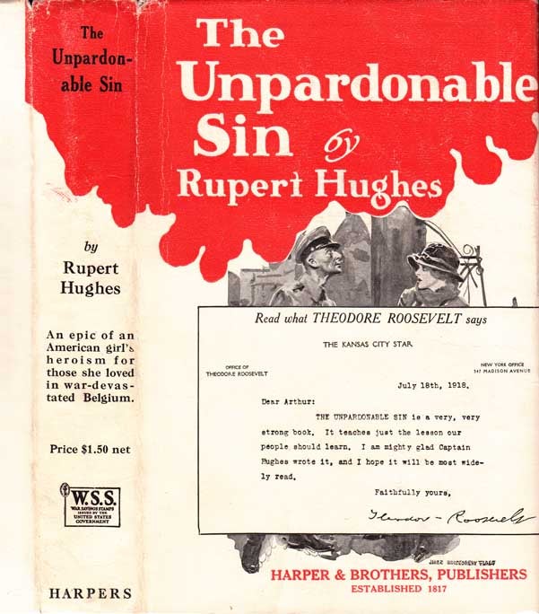 Item #27466 The Unpardonable Sin. Rupert HUGHES, Theodore ROOSEVELT.