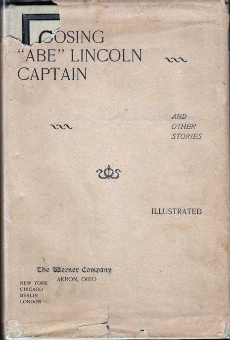 Item #27475 Choosing 'Abe' Lincoln Captain and Other Stories. ANONYMOUS
