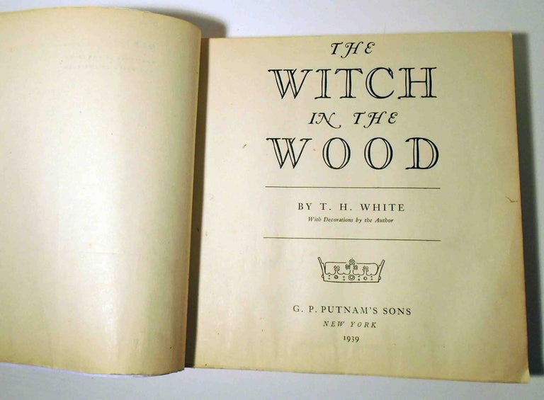 Item #27514 The Witch in the Wood. T. H. WHITE.