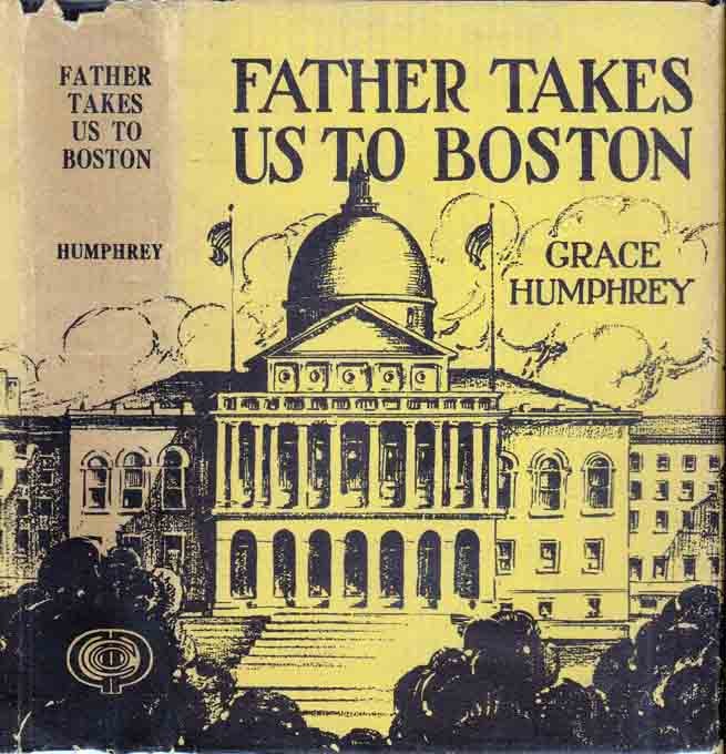 Item #27566 Father Takes Us to Boston. Grace HUMPHREY
