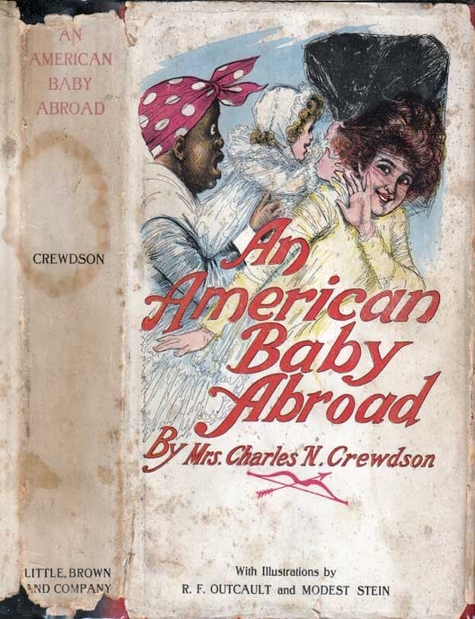Item #27630 An American Baby Abroad, How He Played Cupid to a Kentucky Beauty. Mrs. Charles N....