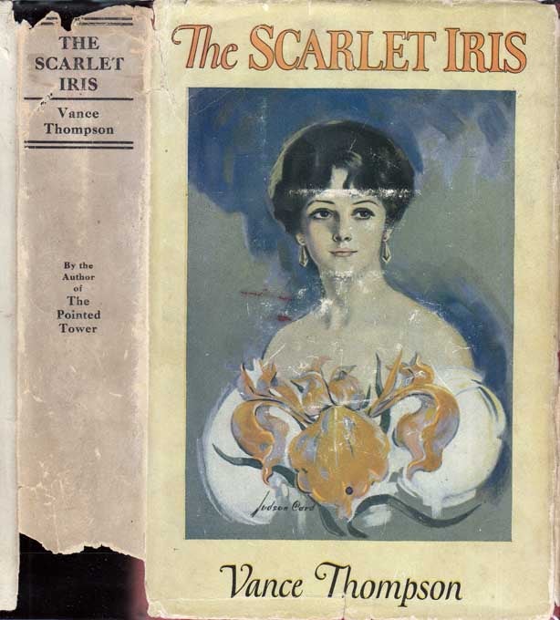 Item #27870 The Scarlet Iris. Vance THOMPSON