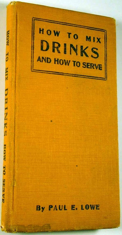 Item #27890 Drinks, How to Mix and How to Serve. Paul E. LOWE.