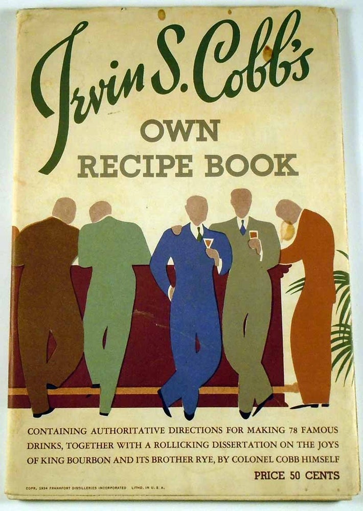 Item #27906 Irvin S. Cobb's Own Recipe Book [Cocktails]. Irvin S. COBB.