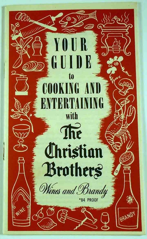 Item #27960 Your Guide to Cooking and Entertaining with The Christian Brothers Wines and Brandy...